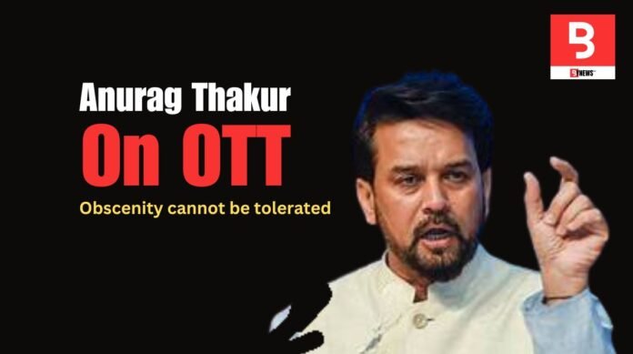 Anurag Thakur's strict statement on OTT platform - 'Obscenity cannot be tolerated, there should be a sense of responsibility'