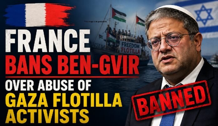 france-bans-ben-gvir-over-abuse-of-gaza-flotilla-activists